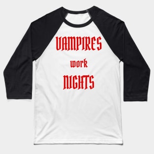 Vampires work Nights Baseball T-Shirt